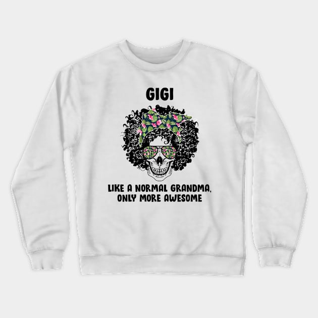 Gigi Skull Like A Normal Grandma, Only More Awesome Crewneck Sweatshirt by Hound mom
